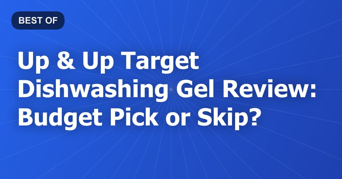 Up & Up Target Dishwashing Gel Review: Budget Pick or Skip?