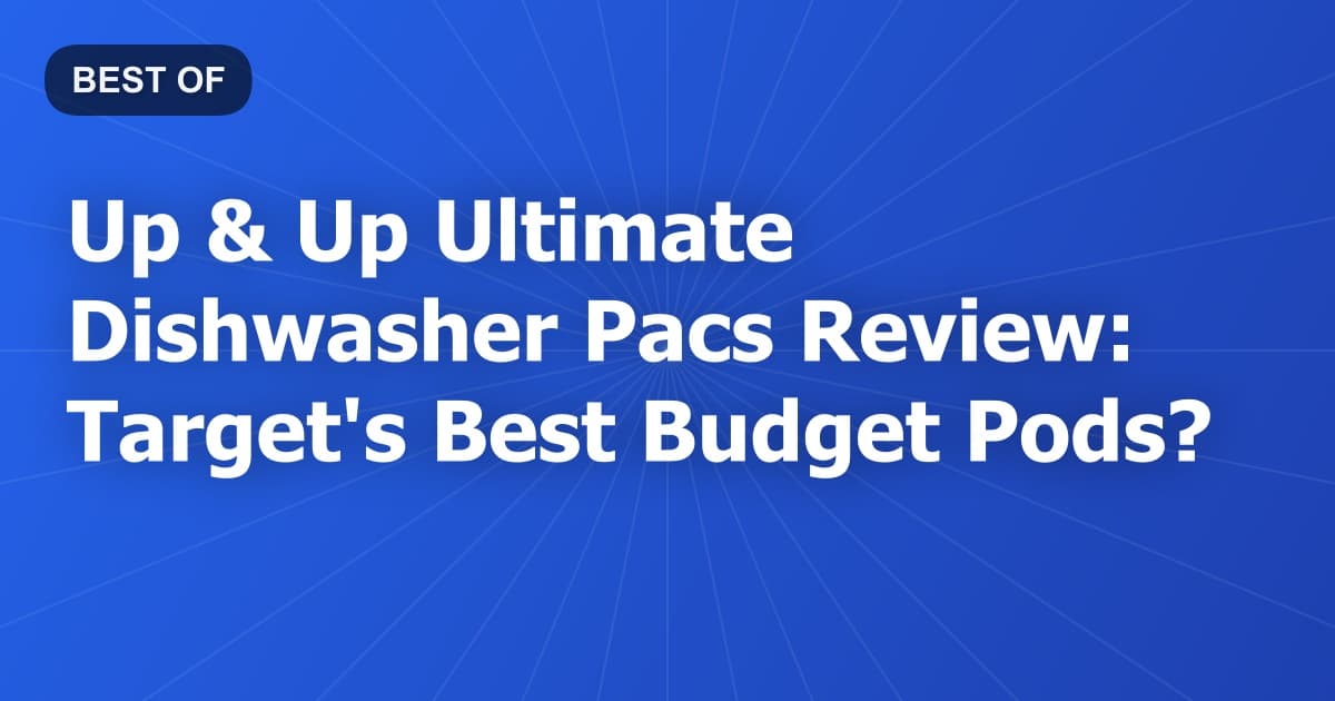 Up & Up Ultimate Dishwasher Pacs Review: Target's Best Budget Pods?