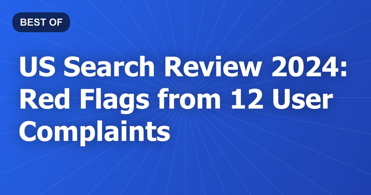 US Search Review 2024: Red Flags from 12 User Complaints