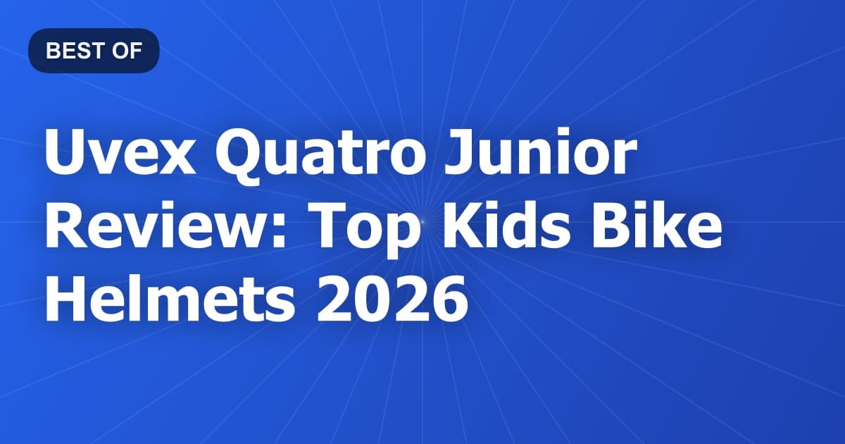 Uvex Quatro Junior Review: Top Kids Bike Helmets 2026