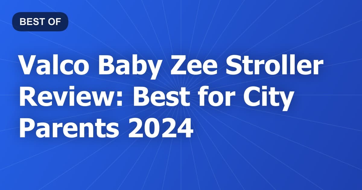 Valco Baby Zee Stroller Review: Best for City Parents 2024