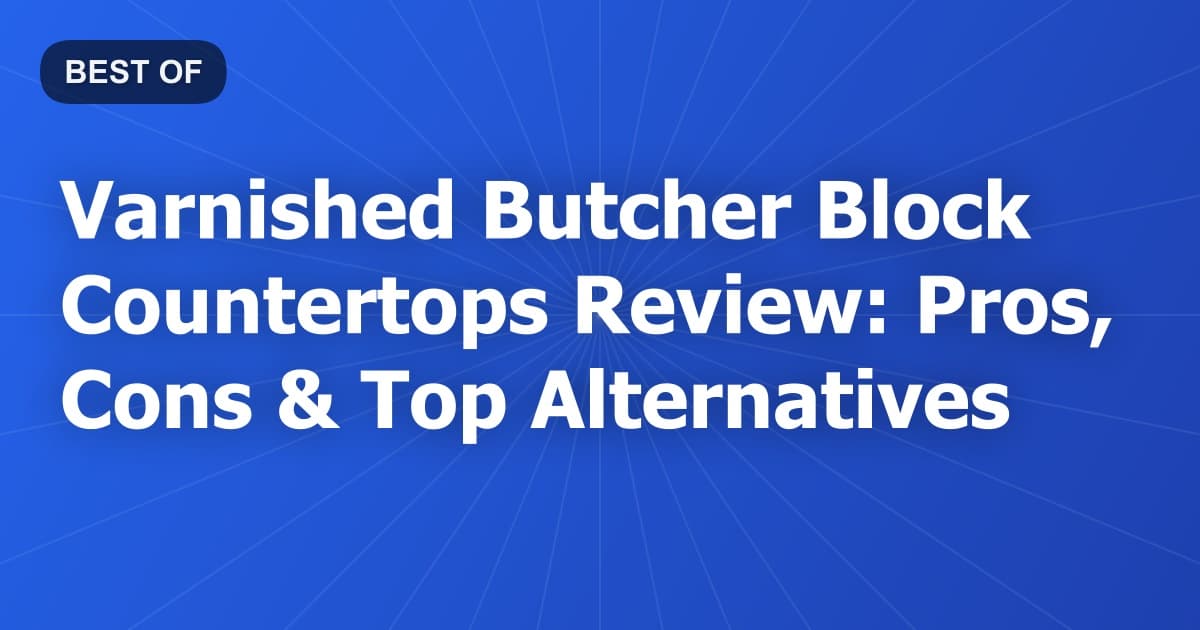 Varnished Butcher Block Countertops Review: Pros, Cons & Top Alternatives