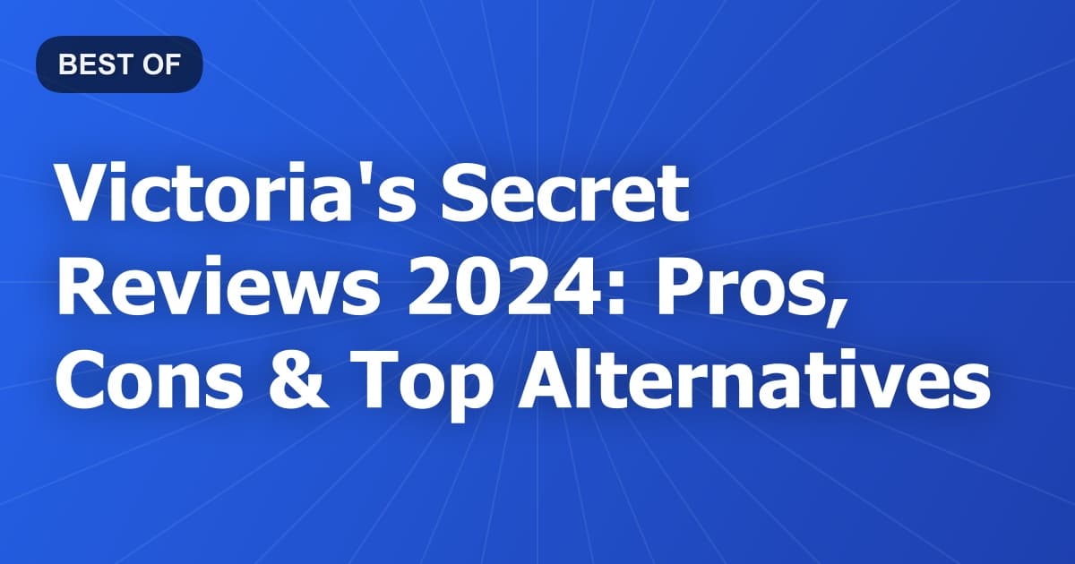 Victoria's Secret Reviews 2024: Pros, Cons & Top Alternatives