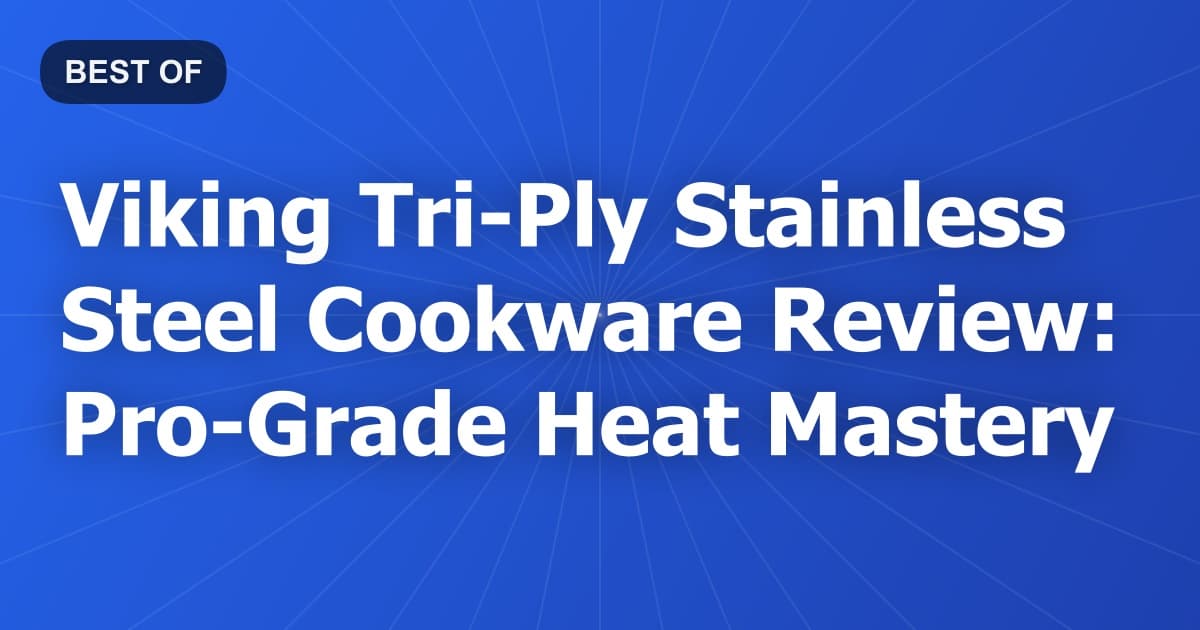 Viking Tri-Ply Stainless Steel Cookware Review: Pro-Grade Heat Mastery