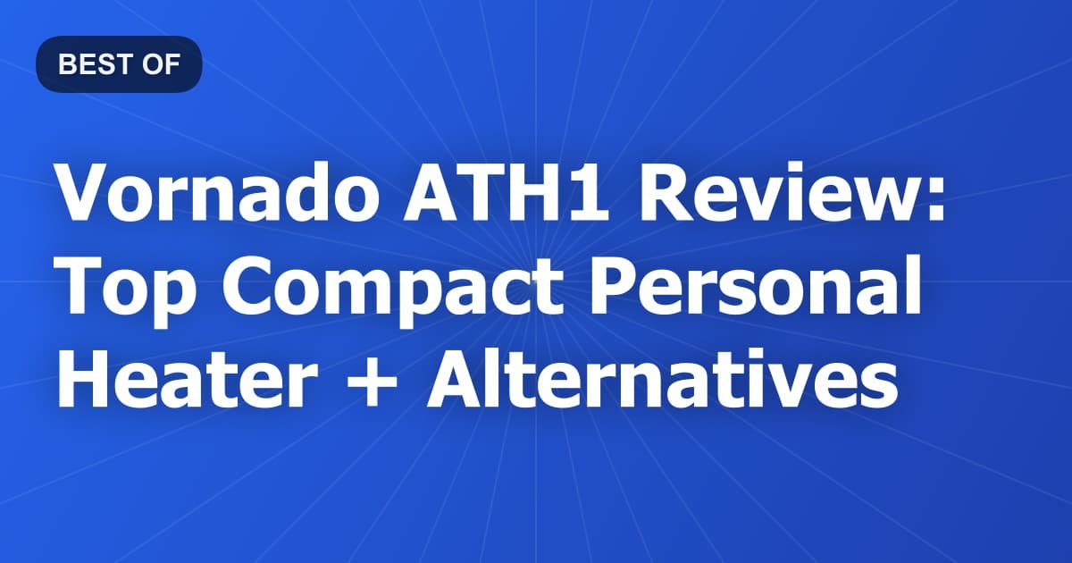 Vornado ATH1 Review: Top Compact Personal Heater + Alternatives