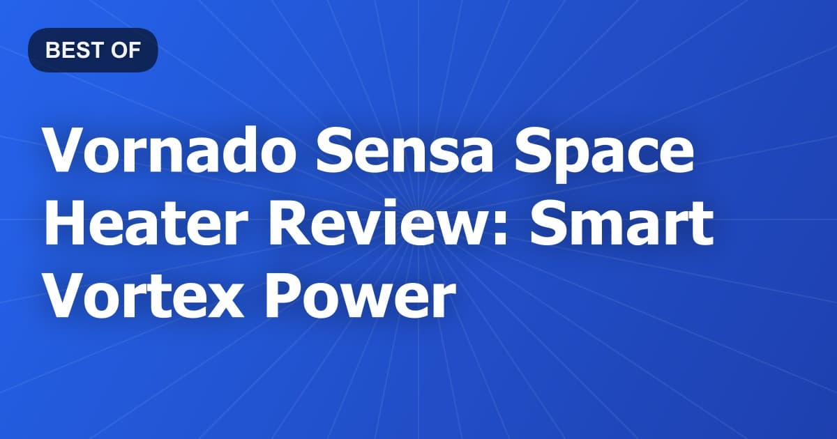 Vornado Sensa Space Heater Review: Smart Vortex Power