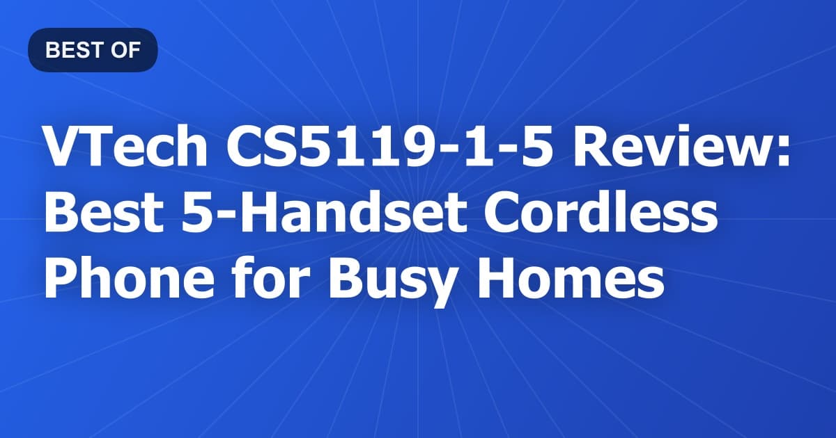 VTech CS5119-1-5 Review: Best 5-Handset Cordless Phone for Busy Homes