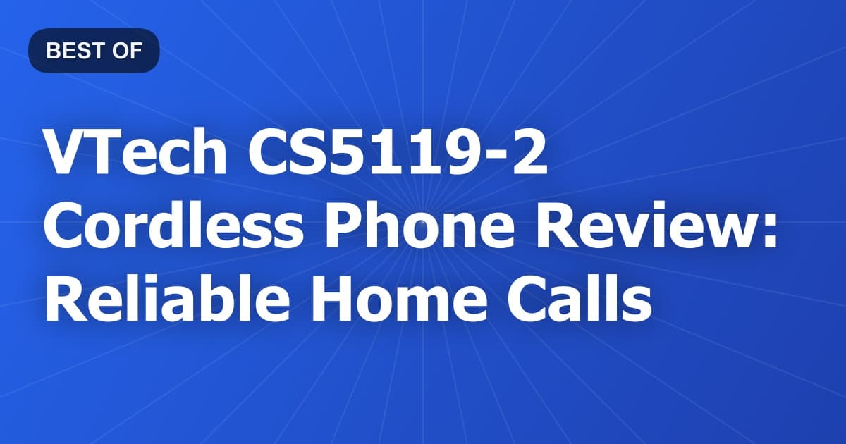 VTech CS5119-2 Cordless Phone Review: Reliable Home Calls