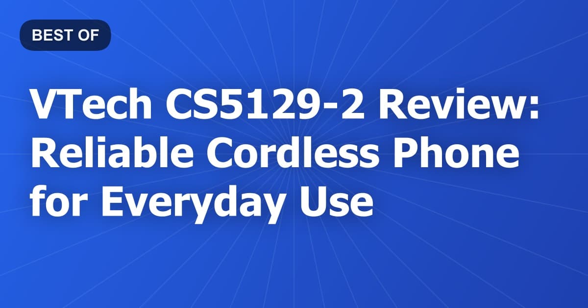 VTech CS5129-2 Review: Reliable Cordless Phone for Everyday Use