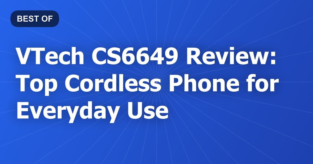 VTech CS6649 Review: Top Cordless Phone for Everyday Use