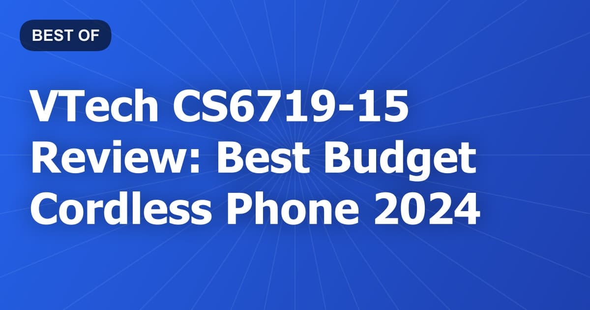 VTech CS6719-15 Review: Best Budget Cordless Phone 2024