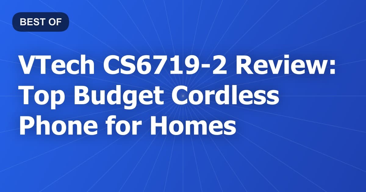 VTech CS6719-2 Review: Top Budget Cordless Phone for Homes