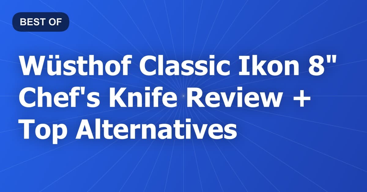 Wüsthof Classic Ikon 8" Chef's Knife Review + Top Alternatives