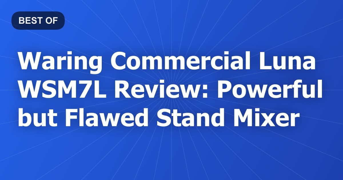 Waring Commercial Luna WSM7L Review: Powerful but Flawed Stand Mixer