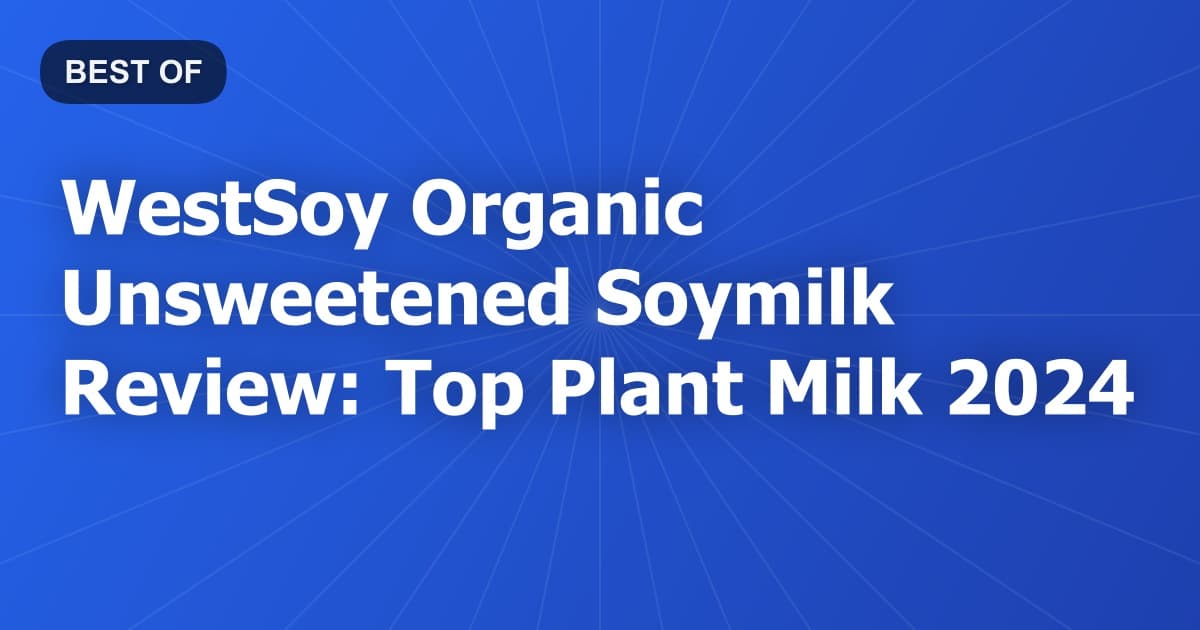 WestSoy Organic Unsweetened Soymilk Review: Top Plant Milk 2024