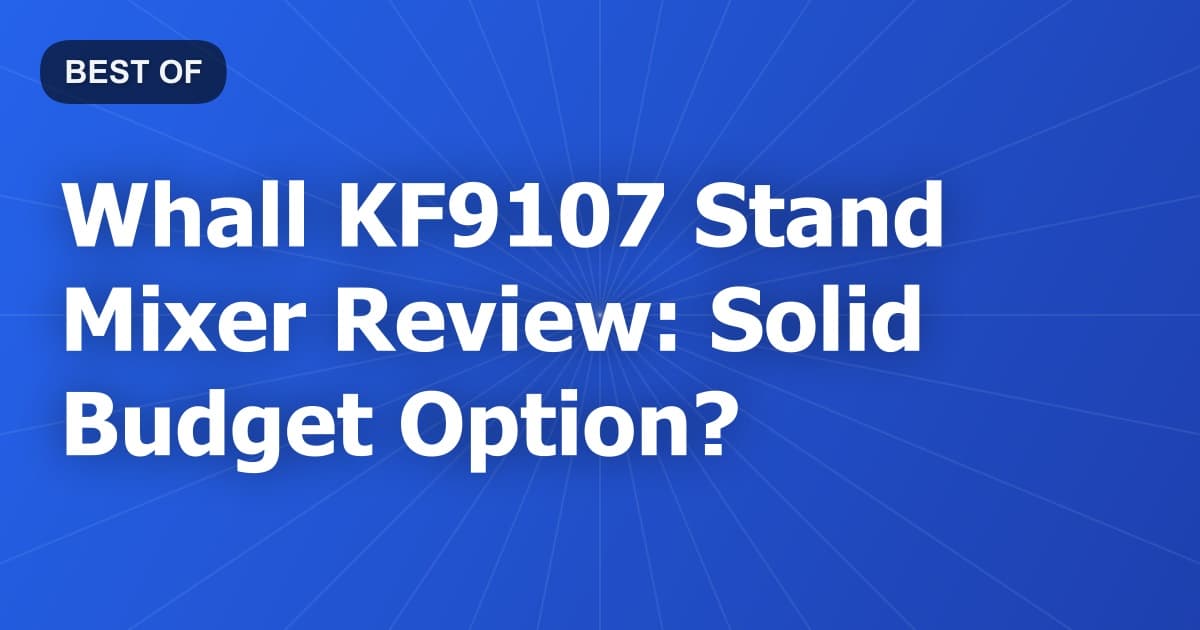 Whall KF9107 Stand Mixer Review: Solid Budget Option?