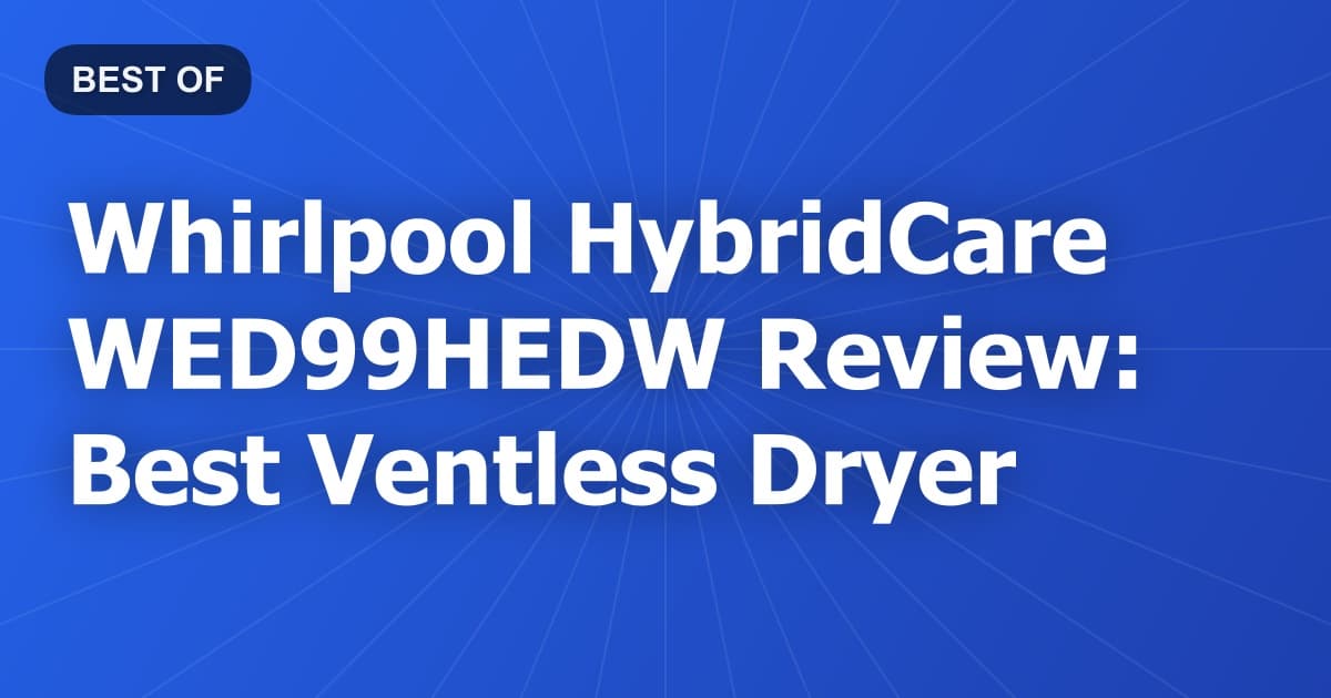Whirlpool HybridCare WED99HEDW Review: Best Ventless Dryer