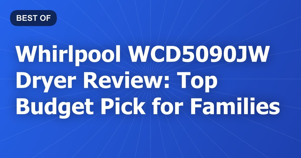 Whirlpool WCD5090JW Dryer Review: Top Budget Pick for Families