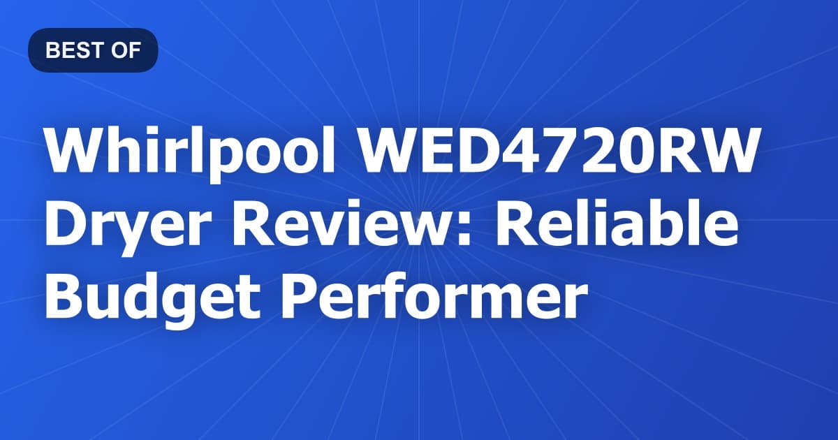 Whirlpool WED4720RW Dryer Review: Reliable Budget Performer
