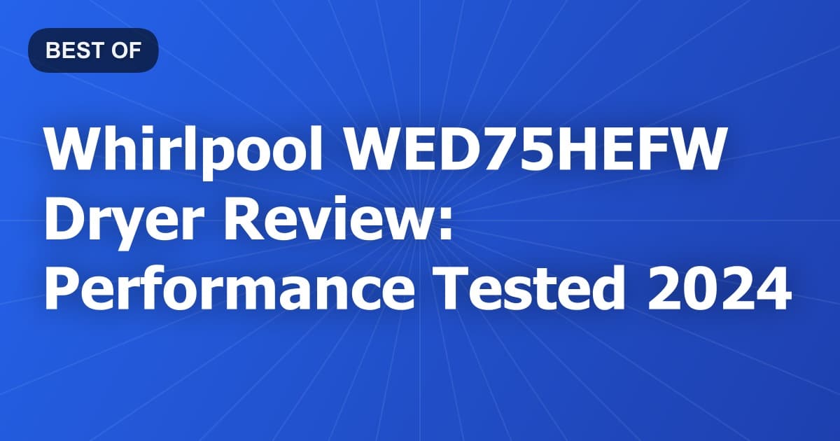 Whirlpool WED75HEFW Dryer Review: Performance Tested 2024