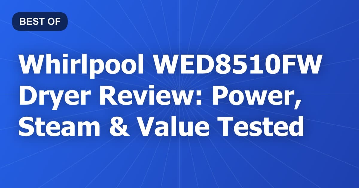 Whirlpool WED8510FW Dryer Review: Power, Steam & Value Tested