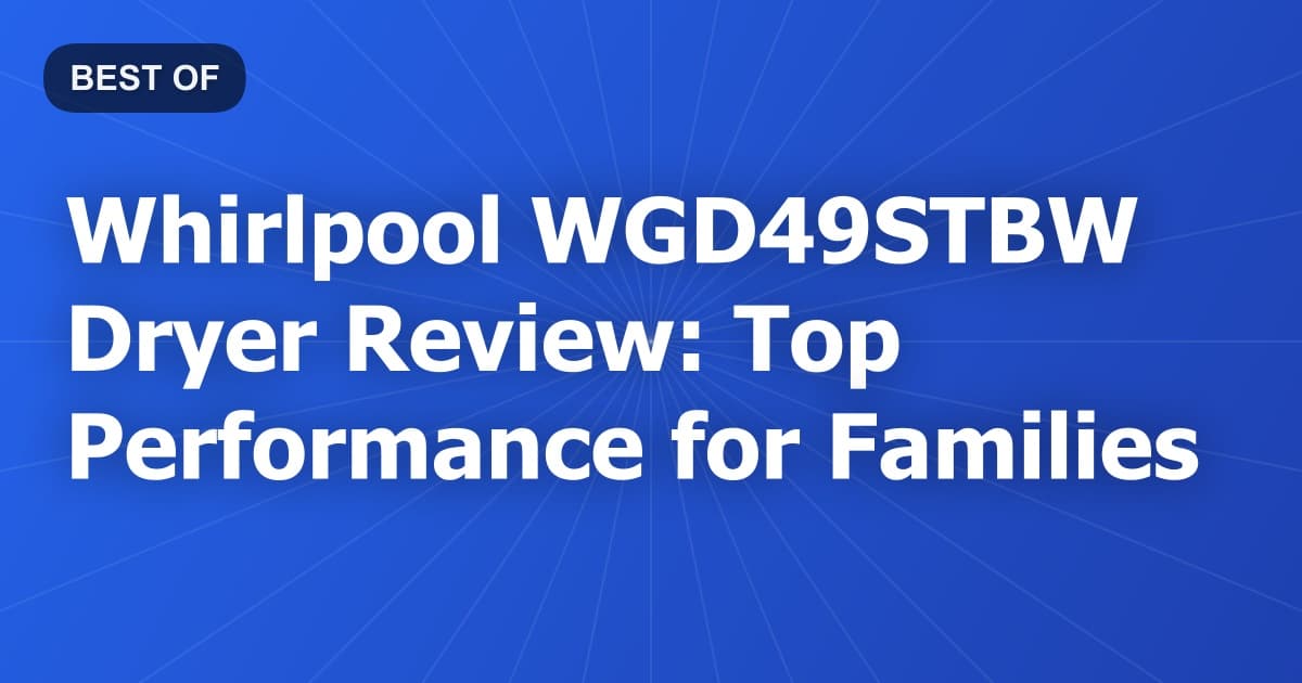 Whirlpool WGD49STBW Dryer Review: Top Performance for Families