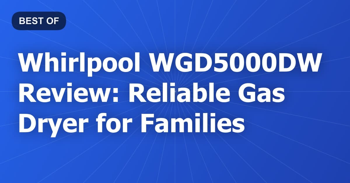 Whirlpool WGD5000DW Review: Reliable Gas Dryer for Families