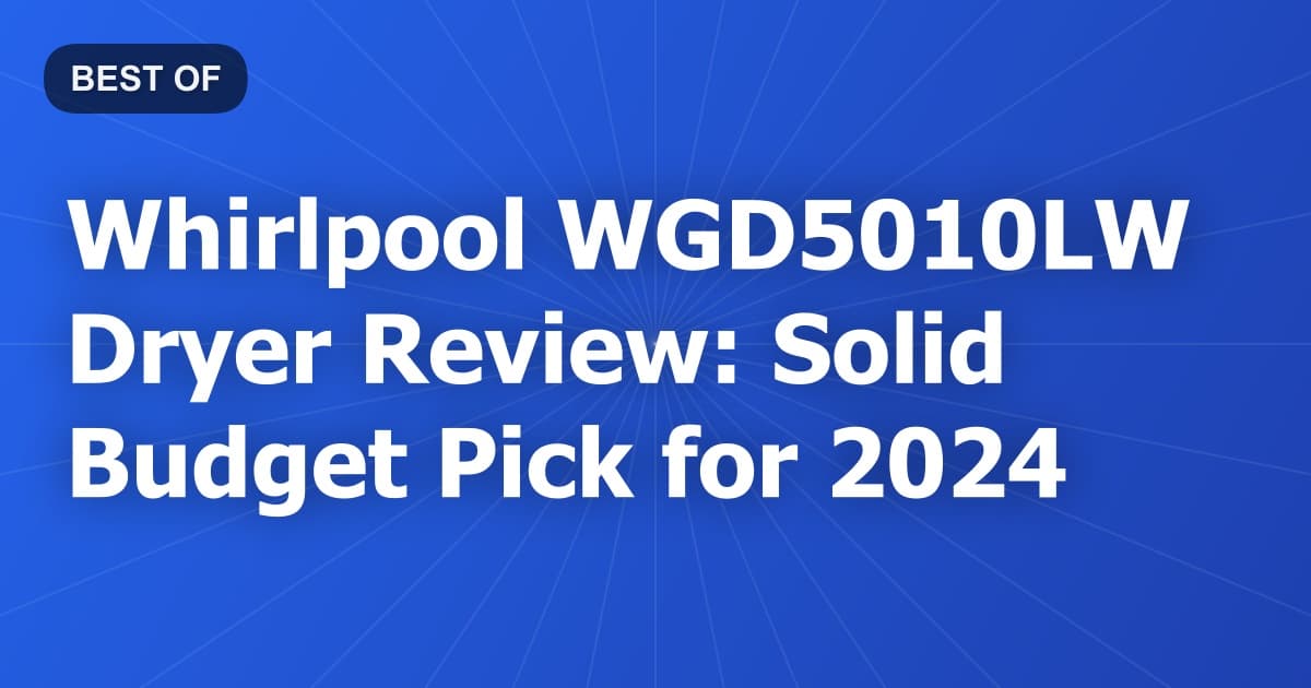 Whirlpool WGD5010LW Dryer Review: Solid Budget Pick for 2024