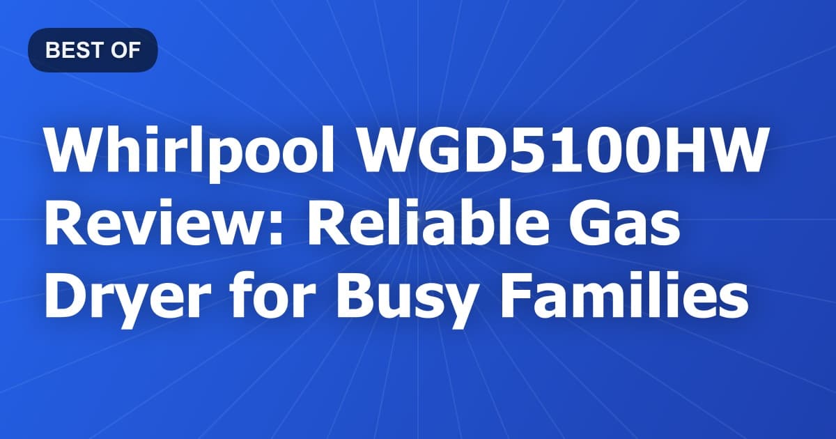 Whirlpool WGD5100HW Review: Reliable Gas Dryer for Busy Families