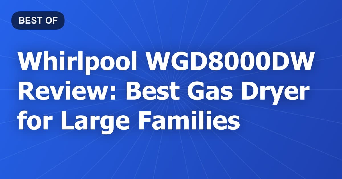 Whirlpool WGD8000DW Review: Best Gas Dryer for Large Families