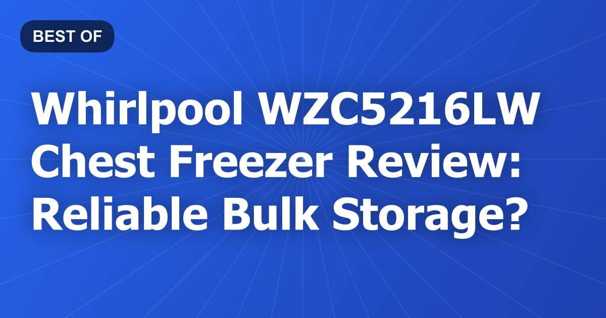 Whirlpool WZC5216LW Chest Freezer Review: Reliable Bulk Storage?