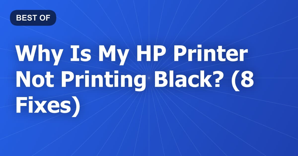 Why Is My HP Printer Not Printing Black? (8 Fixes)