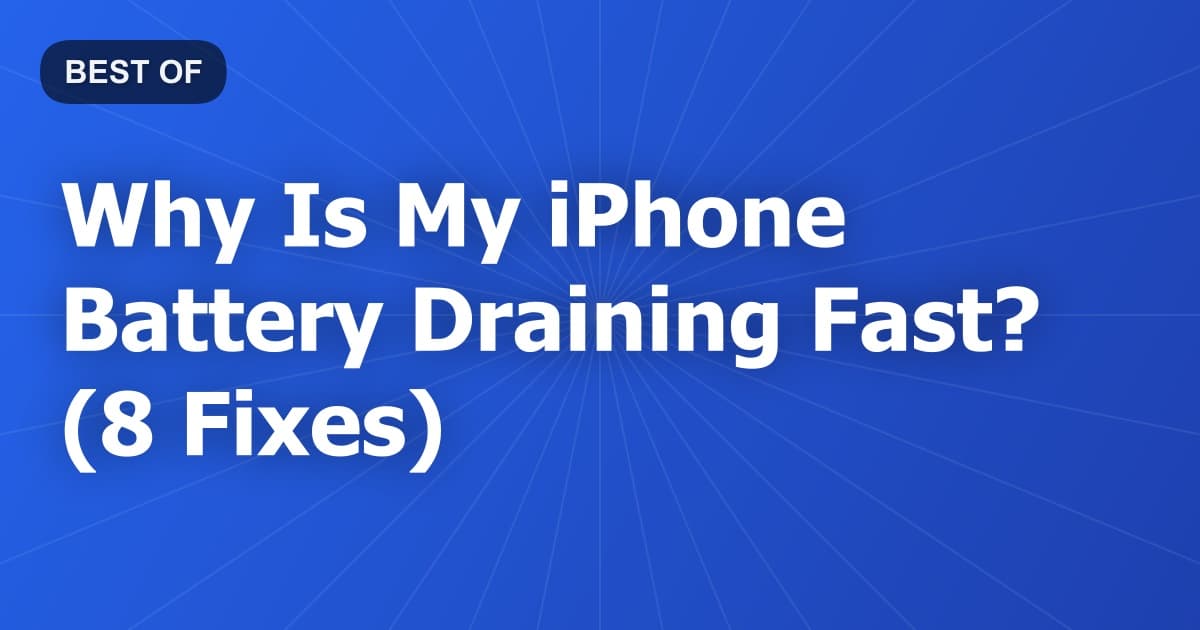 Why Is My iPhone Battery Draining Fast? (8 Fixes)