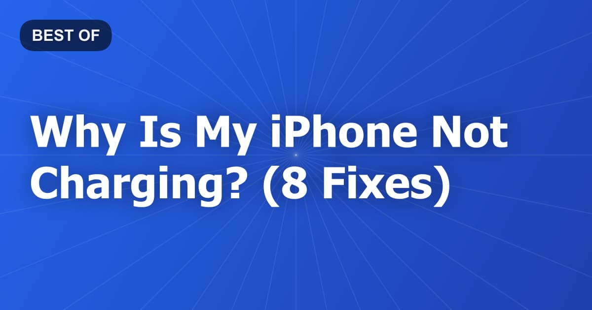 Why Is My iPhone Not Charging? (8 Fixes)