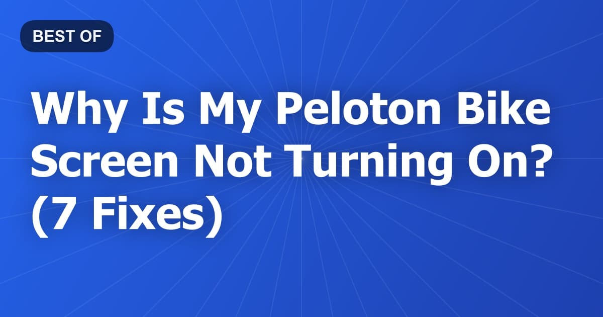 Why Is My Peloton Bike Screen Not Turning On? (7 Fixes)