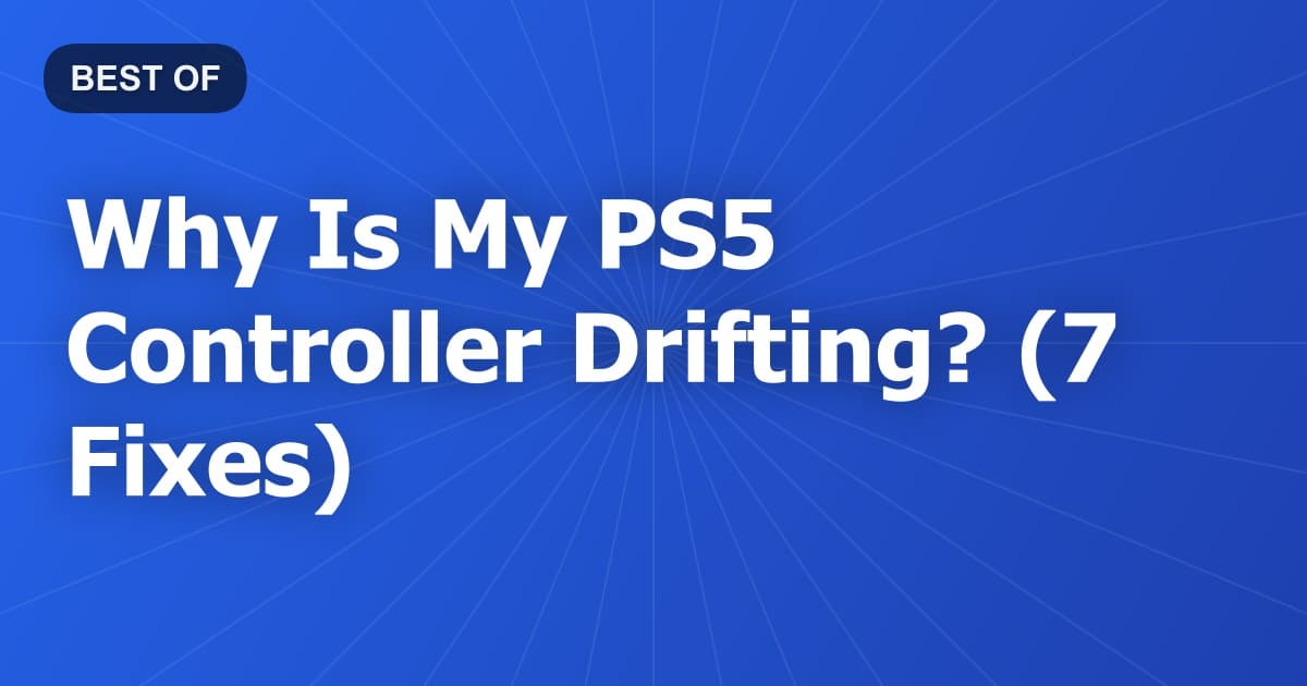 Why Is My PS5 Controller Drifting? (7 Fixes)