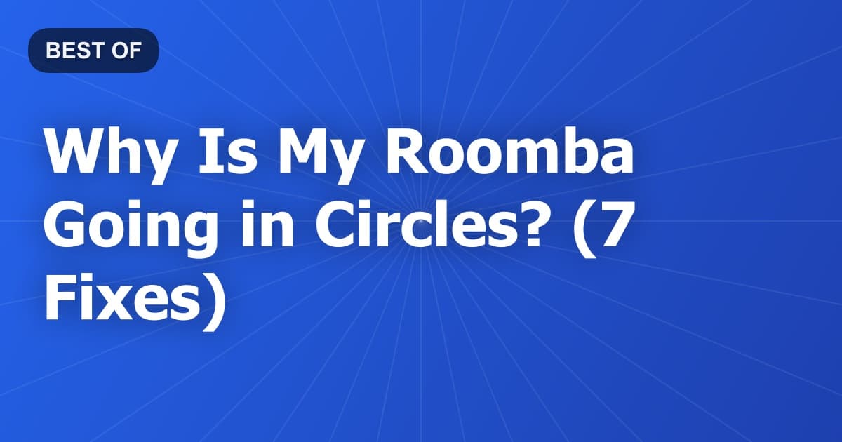 Why Is My Roomba Going in Circles? (7 Fixes)