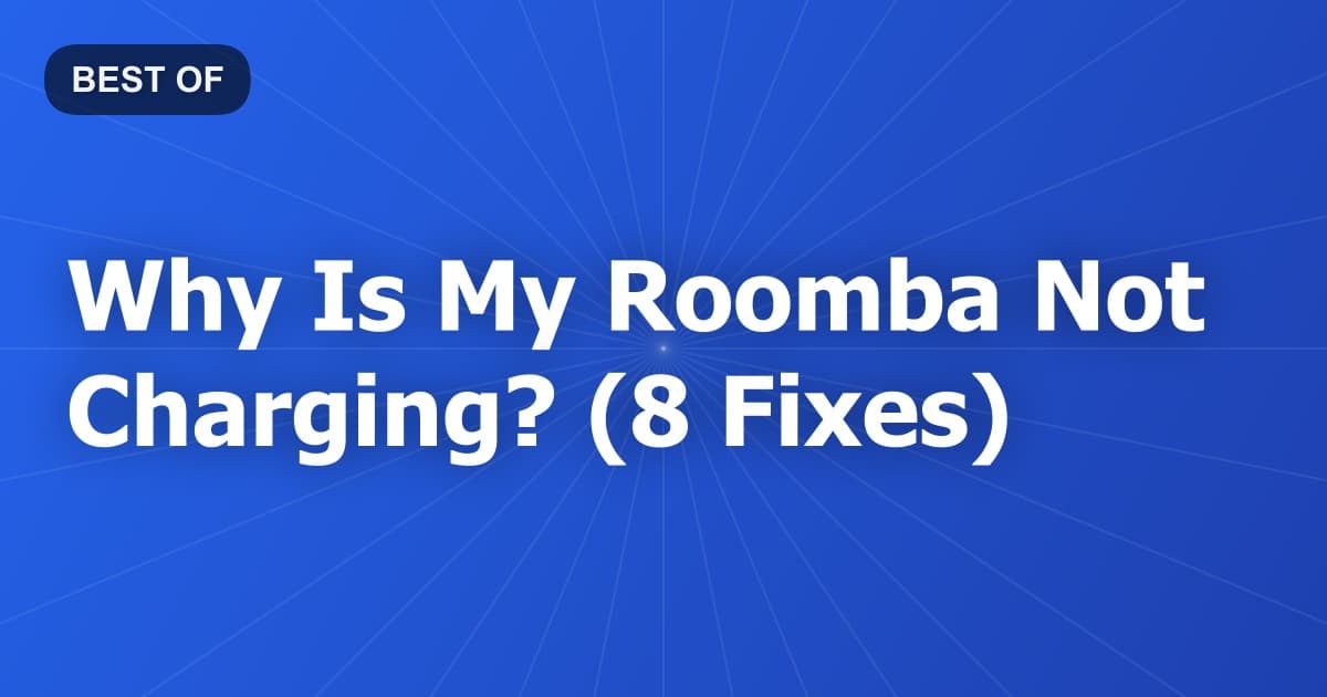 Why Is My Roomba Not Charging? (8 Fixes)