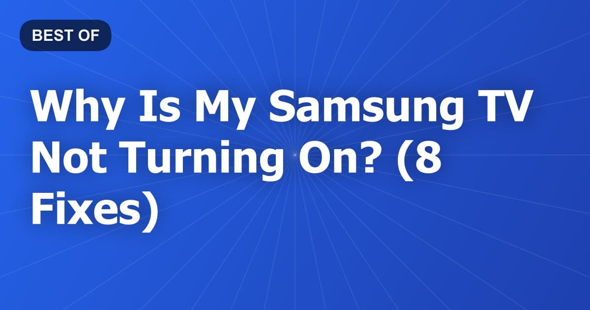 Why Is My Samsung TV Not Turning On? (8 Fixes)
