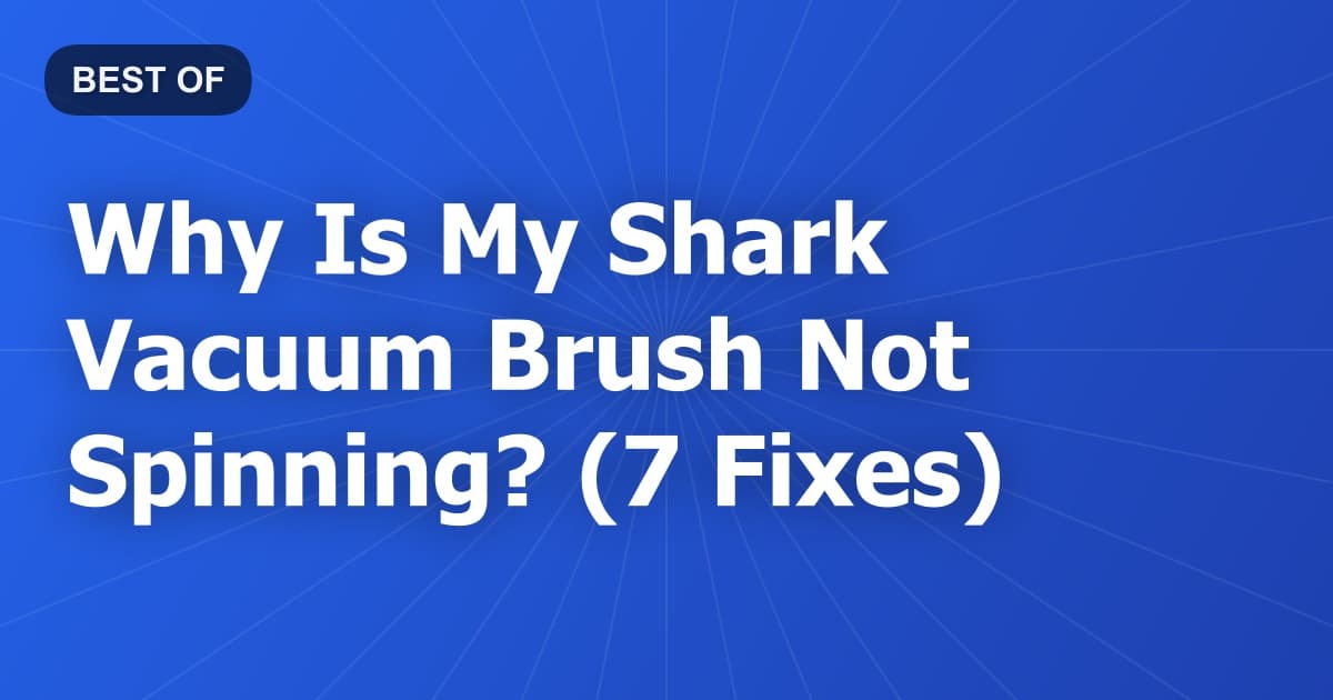 Why Is My Shark Vacuum Brush Not Spinning? (7 Fixes)