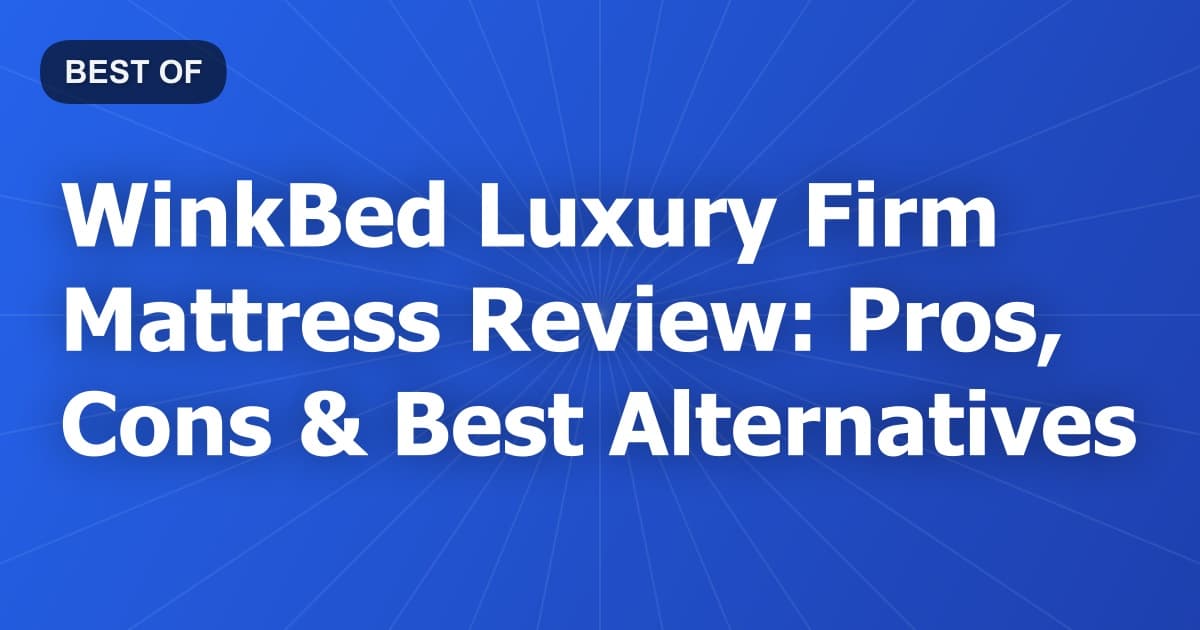 WinkBed Luxury Firm Mattress Review: Pros, Cons & Best Alternatives
