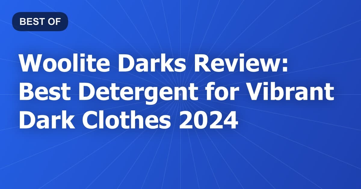 Woolite Darks Review: Best Detergent for Vibrant Dark Clothes 2024