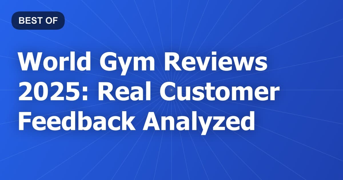 World Gym Reviews 2025: Real Customer Feedback Analyzed