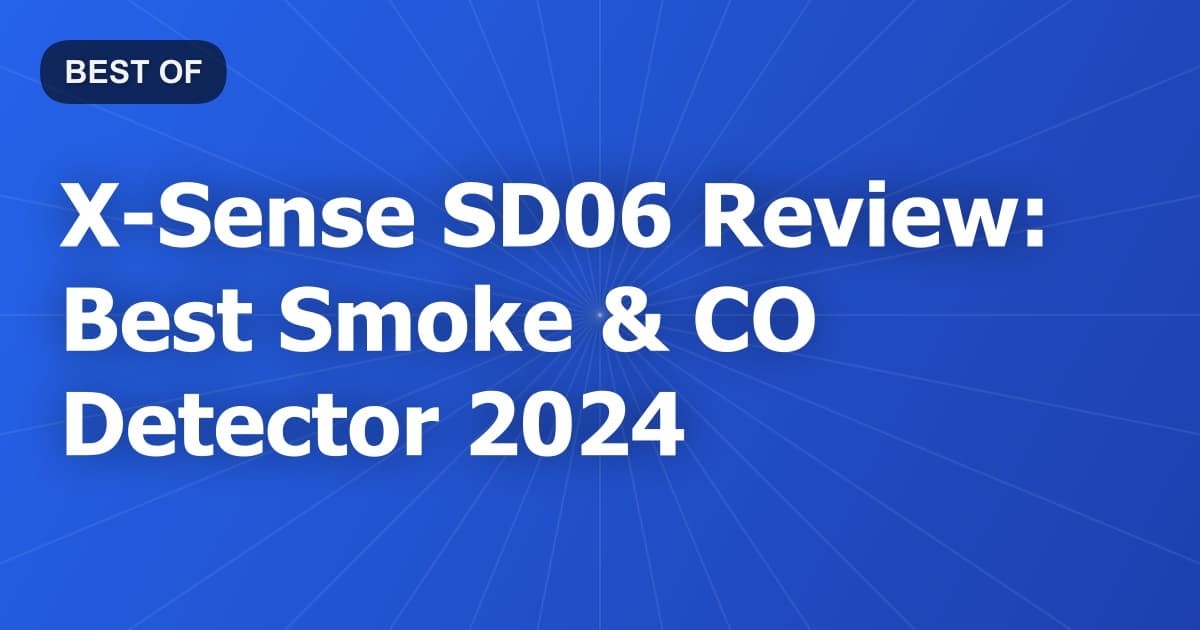 X-Sense SD06 Review: Best Smoke & CO Detector 2024