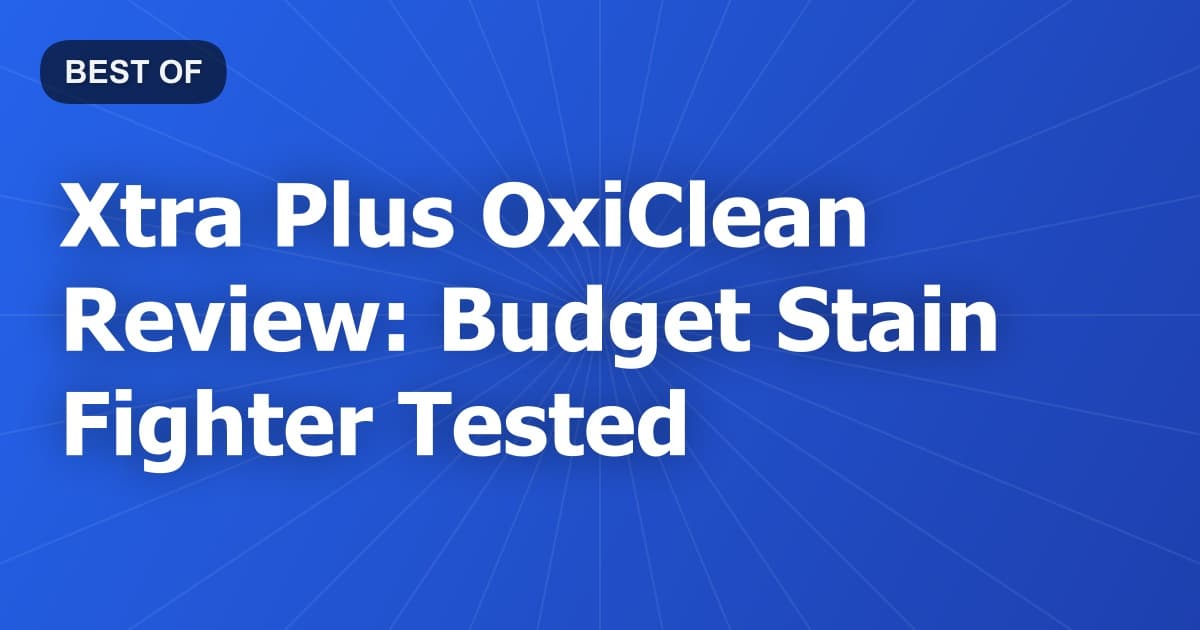 Xtra Plus OxiClean Review: Budget Stain Fighter Tested