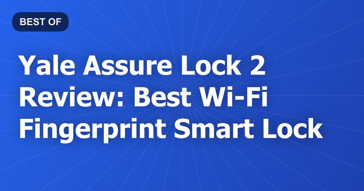 Yale Assure Lock 2 Review: Best Wi-Fi Fingerprint Smart Lock