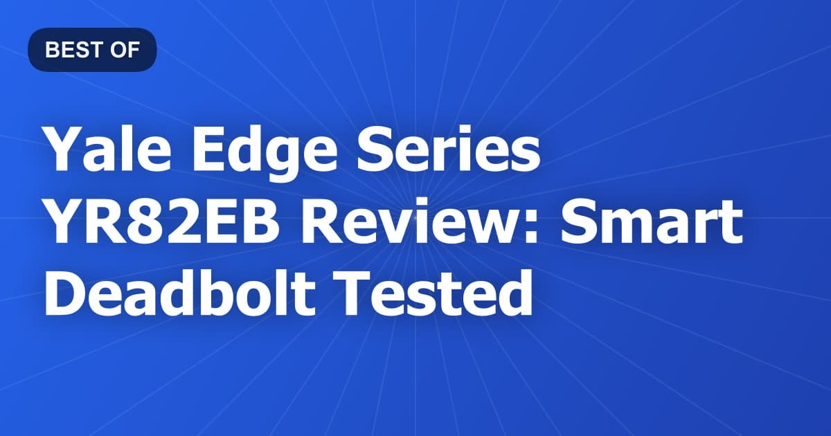 Yale Edge Series YR82EB Review: Smart Deadbolt Tested