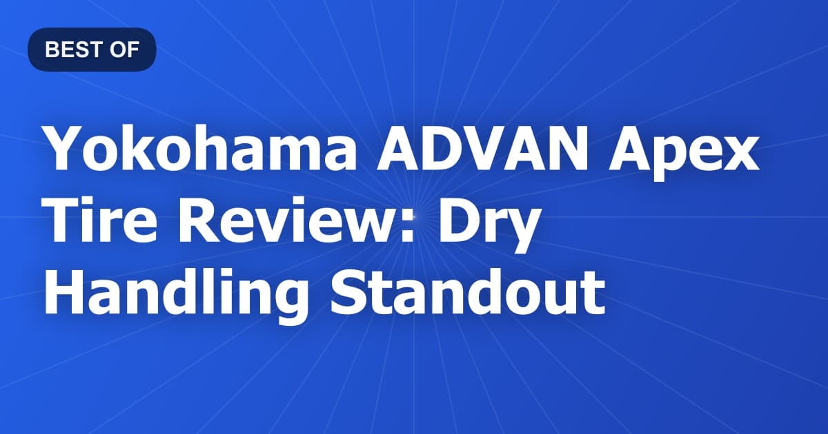Yokohama ADVAN Apex Tire Review: Dry Handling Standout