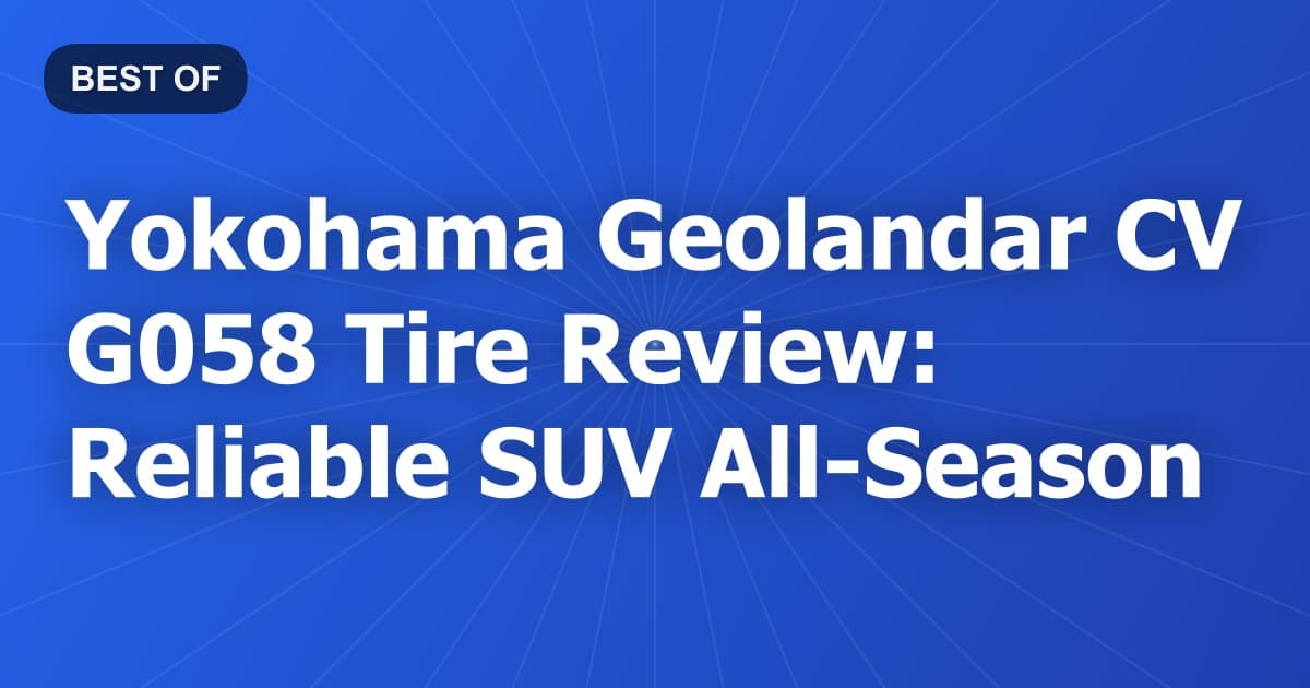 Yokohama Geolandar CV G058 Tire Review: Reliable SUV All-Season