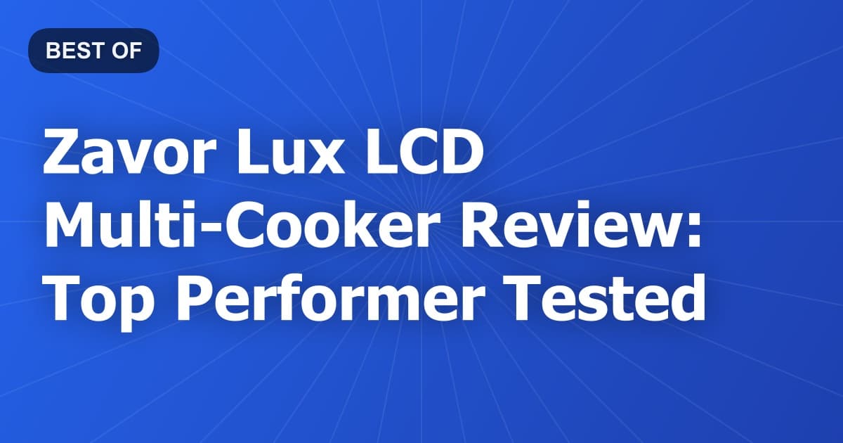 Zavor Lux LCD Multi-Cooker Review: Top Performer Tested